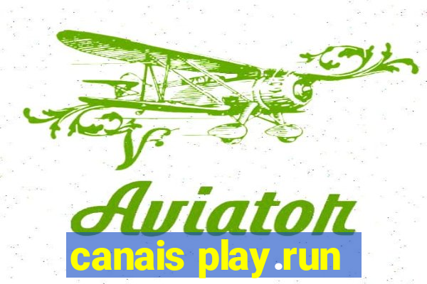 canais play.run